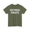 RETIRED PIRATE - Unisex Heavy Cotton Tee T-Shirt Printify 