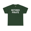 RETIRED PIRATE - Unisex Heavy Cotton Tee T-Shirt Printify Forest Green S 