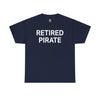 RETIRED PIRATE - Unisex Heavy Cotton Tee T-Shirt Printify Navy S 