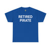 RETIRED PIRATE - Unisex Heavy Cotton Tee T-Shirt Printify Royal S 